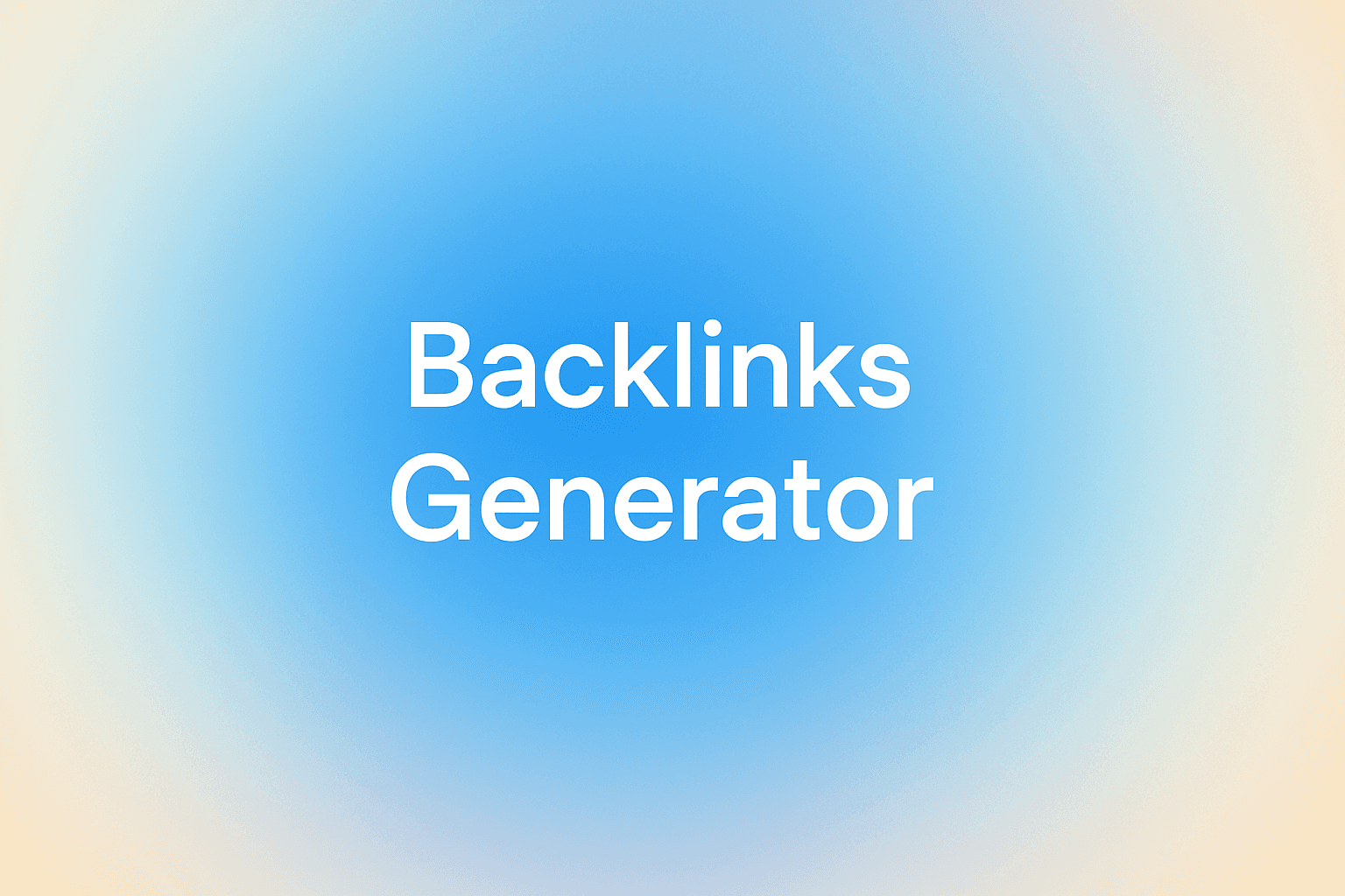 Cover Image for How to Use a Backlinks Generator to Build High-Quality, SEO-Safe Links Faster